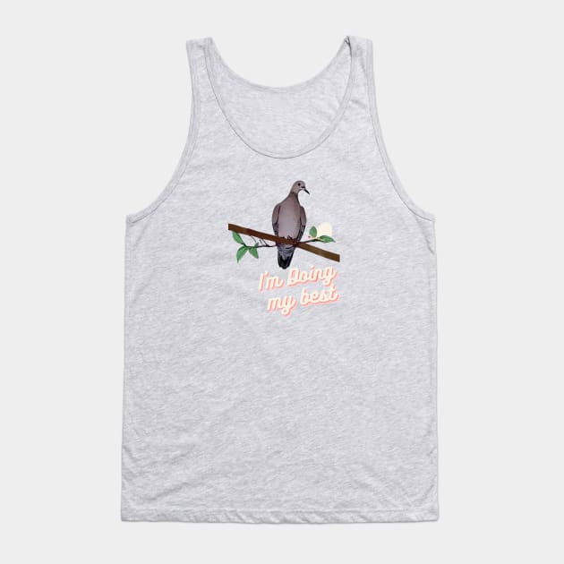 Stupid Dove Nest (I'm doing my best) Tank Top by BilliamsLtd